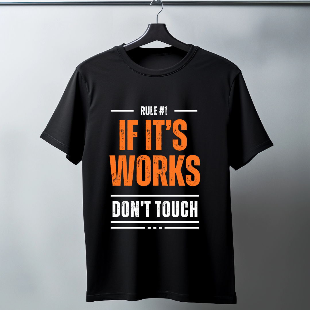 If it's work don't touch  - Half sleeve graphic t-shirt